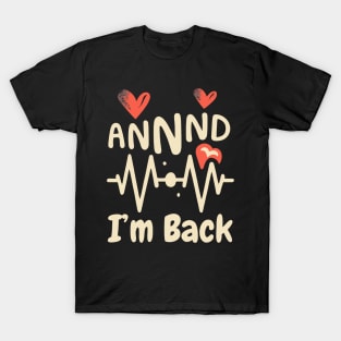 I’m Back Heart Attack Surgery Bypass Cancer Patient Survivor T-Shirt